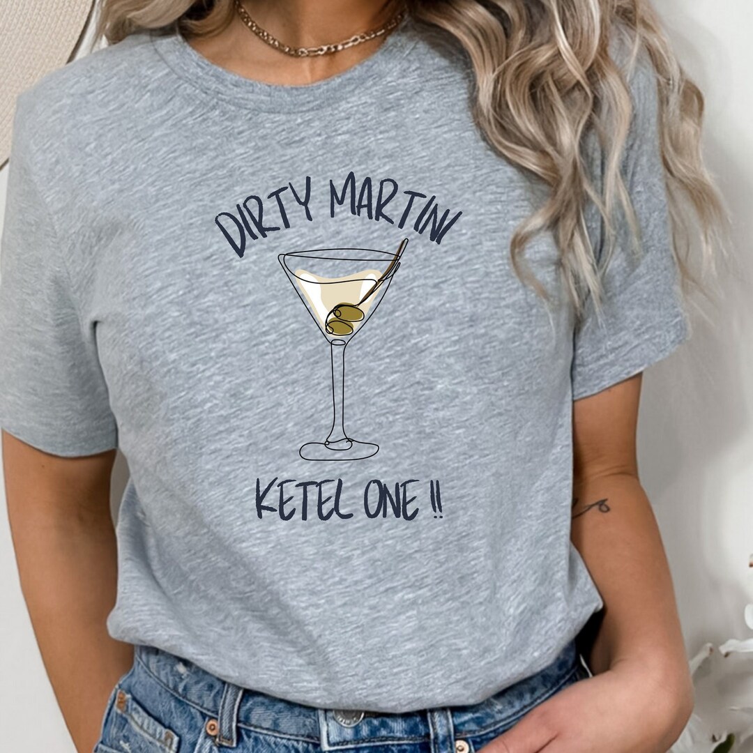 Ketel One Dirty Martini, Martini Shirt, Artsy Martini Shirt, Dirty