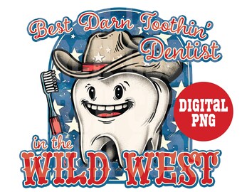 Dentist png, Western Dentist Shirts png, Cowboy Dentist, Western Dentist, Best Darn Toothin’ Dentist In The Wild West, sublimazione