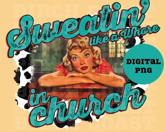 Sweatin' Summer Png Citazioni del sud Png Sassy Southren Png Png occidentale Sweatn' come una puttana in chiesa, vintage, paese, sublimazione, Dtf