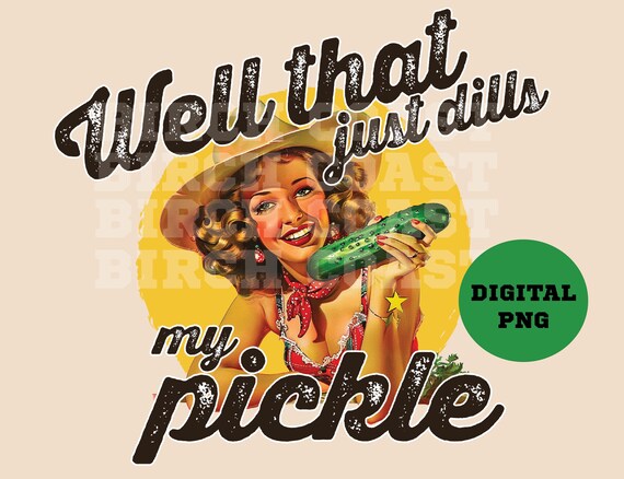 Western girl sublimation Png |Dill Pickle Png | That just dills my pickle | Western shirt png | Cowgirl sublimation Png | Sassy quote png