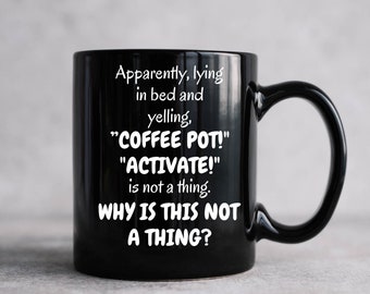 Why is this Morning Ritual not a thing? Humorous complaint on Coffee Pot Activation. Coffee Mug for Caffeine Lovers"