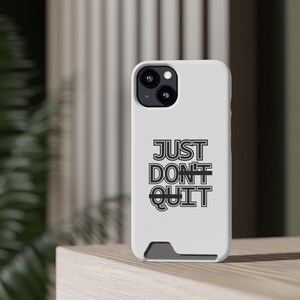 Inspirational Phone Case, Motivational Card Holder, Just Don&#39;t Quit Design, Gift for Students, Phone Accessory for Encouragement