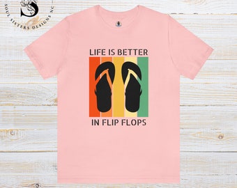 Life is better in Flip Flops unisex short sleeve tee, Unique Design