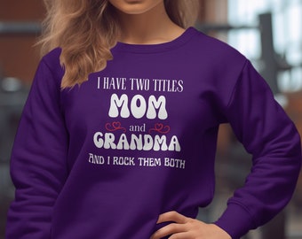 Mom and Grandma Rocking Titles Sweatshirt, Mother's Day Gift, Family Love Cozy Pullover