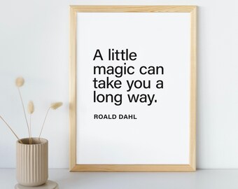 Roald Dahl Quote Print, A Little Magic, Inspirational Art (Digital Download)