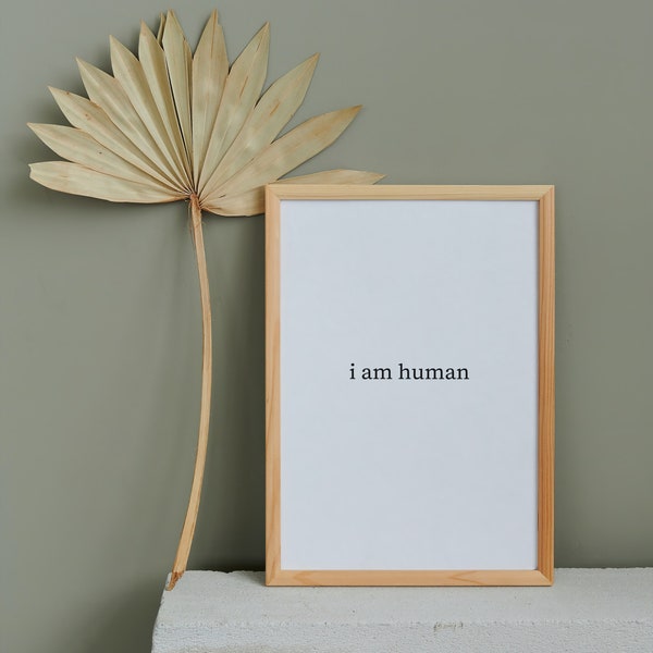 I Am Human Mantra, Inspirational Quote, New Year, Minimalist, Gift Idea, Modern Art, Home Decor, Nursery, Living Room, Office, Wall Art