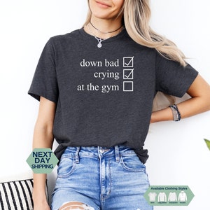 Crying at the Gym Sweatshirt, Down Bad Shirt, Unisex Hoodie, Gym Shirt, Pump Cover T-shirt, Workout Shirt, Trendy Sweater, Gift For Her