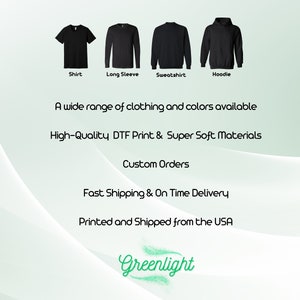 May include: Black apparel options: a shirt, long sleeve, sweatshirt, and hoodie. The image highlights a wide range of clothing and colors, high-quality DTF print, super soft materials, and custom orders. Printed and shipped from the USA.