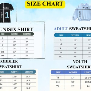 May include: Size chart for unisex shirts, adult, toddler, and youth sweatshirts. The chart includes measurements for width and length in inches for each size, from S to 3XL for shirts and adult sweatshirts.
