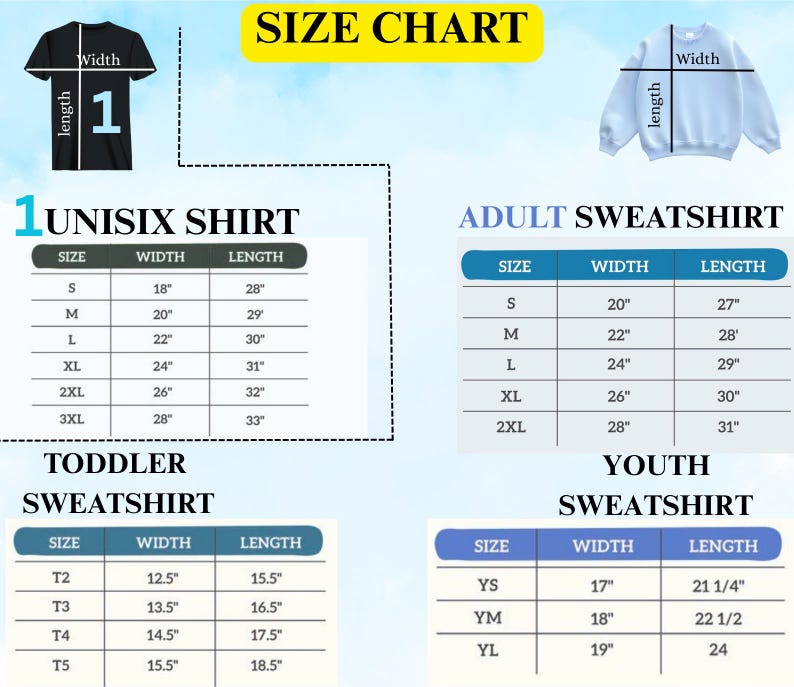 May include: Size chart for unisex shirts, adult, toddler, and youth sweatshirts. The chart includes measurements for width and length in inches for each size, from S to 3XL for shirts and adult sweatshirts.