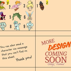 May include: A collection of cartoon character images, including Peter Pan, Tinkerbell, and other Disney characters. The image also includes the text "MORE DESIGNS COMING SOON Stay Tuned" and "You can also send a character via message that you can't find on this sheet. Thank you!"