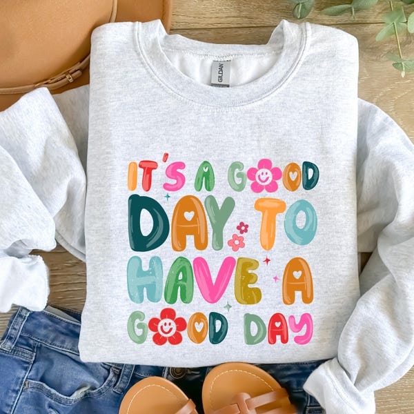 Its a good day to have a good day shirt, happy vibes shirt positive quote shirt motivational tshirt retro graphic tee happy vibes sweatshirt