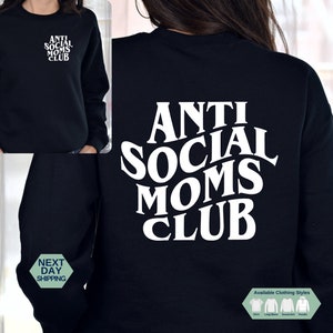 Anti Social Moms Club Sweatshirt and Hoodie, Antisocial Mom Shirt, Mama Sweatshirt, Front and Back, Mothers Day Gift for Her