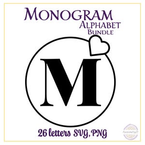 May include: A digital graphic featuring the text MONOGRAM ALPHABET BUNDLE at the top and 26 letters SVG, PNG at the bottom. The center displays a large black letter M inside a black circle outline, with a small heart shape attached to the top right.