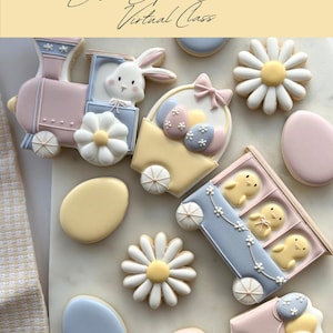 May include: An assortment of Easter-themed cookies, including a train with a bunny, a basket of eggs, daisies, and chicks. The cookies are decorated in pastel colors with intricate details. The image also includes the text "Mad Batter Cookie Co. Easter Express Collection Virtual Class."