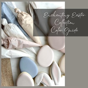 May include: A collection of piping bags filled with different colored icing, along with several cookies decorated in shades of pink, blue, and white. The image is titled "Enchanting Easter Collection Color Guide".