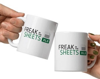 Freak in the Sheets | Excel Spreadsheet Punny Coffee Mug - DISHWASHER SAFE