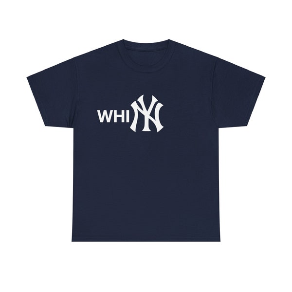 Whiny WHI(NY) New York Yankees Logo T-Shirt Tee | Funny Merch Horny Y2K Slogan Meme Gag Sarcastic