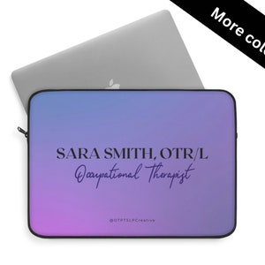 Custom 13&quot;/15&quot; OT Laptop Sleeve, OT Gift, Therapist Office, Personalized Laptop Case, Custom Laptop Case | OTPTSLPCreative