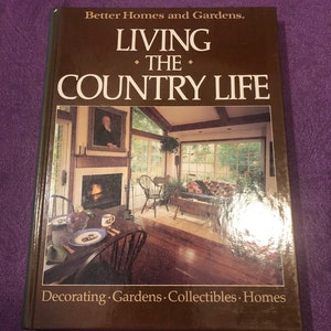 Living the Country Life, Better Homes and Gardens, Hardcover Book, 1985