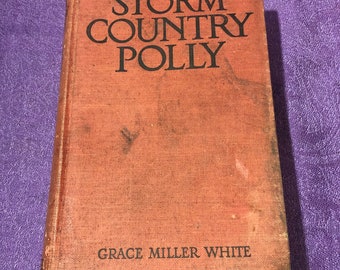 Storm Country Polly, by Grace Miller White, Hardcover Book, 1920