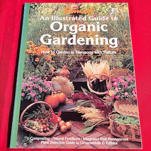 An Illustrated Guide to Organic Gardening, How to Garden in Harmony with Nature, by Editors of Sunset Books and Sunset Magazine, Paperback,