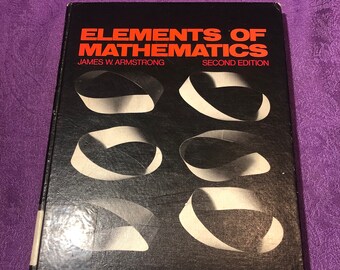 Elements of Mathematics, by James W. Armstrong, Second Edition, Hardcover Book, 1976