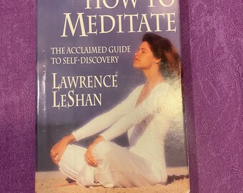 How To Meditate, The Acclaimed Guide to Self Discovery, by Lawrence LeShan, First Edition, Hardcover Book, 1974