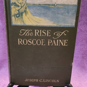 The Rise of Roscoe Paine, by Joseph C. Lincoln, First Edition, Hardcover Book, 1912