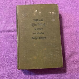 王が来たとき、四福音書からの物語、ジョージ・ホッジス著、挿絵付き、初版、ハードカバー本、1904年