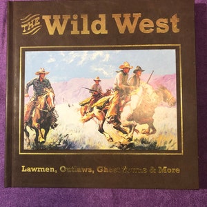 The Wild West, by Bill O’Neal, James A. Crutchfield, and Dale L. Walker, First Edition Hardcover Book, 2001