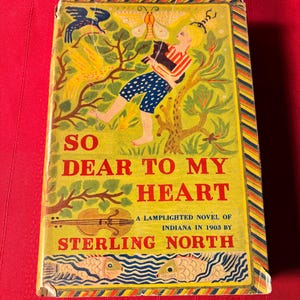 So Dear To My Heart, by Sterling North, Stated First Edition, Hardcover Book, 1947