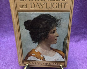 Darkness and Daylight, by Mary J Holmes, First Edition Hardcover Book, Circa 1900’s