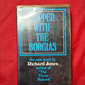 Supper With the Borgias, A Novel by Richard Jones, Stated First American Edition, Hardcover Book, 1968