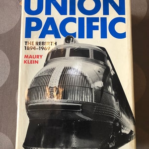 Union Pacific, The Rebirth, 1894-1969, by Maury Klein, First Edition, Hardcover Book, 1990