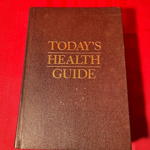 Today&#39;s Health Guide, A Manual of Health Information & Guidance for the American Family, Revised Edition, American Medical Association, 1968