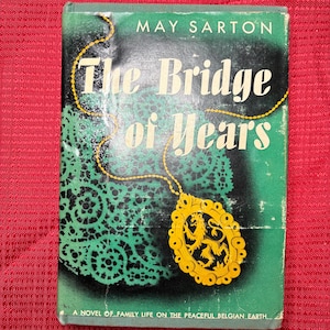 The Bridge of Years, by May Sarton, Stated First Edition, Hardcover Book, 1946, Doubleday & Company
