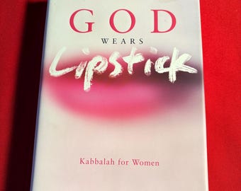 God Wears Lipstick, Kabbalah for Women, by Kabbalist Karen Berg, First Edition, Hardcover Book, 2005