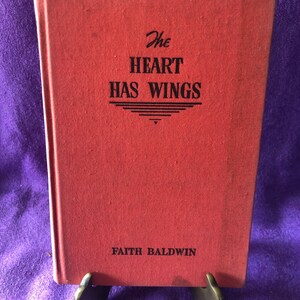 The Heart Has Wings, by Faith Baldwin, Hardcover Book, 1937