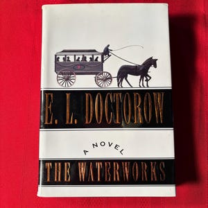 The Waterworks, by E. L. Doctorow, First Edition, Hardcover Book, 1994