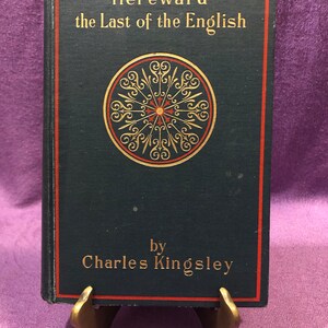 Hereward the Last of the English, by Charles Kingsley, First Edition, Hardcover Book, No copyright date, 1895 - 1904