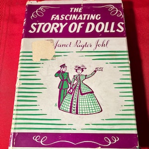 The Fascinating Story of Dolls, by Janet Pagter Johl, First Edition, Hardcover Book, 1941