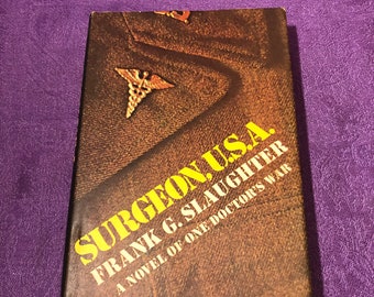Surgeon, Usa, by Frank G. Slaughter, Book Club Edition, Hardcover Book, 1972, A Novel of One Doctor’s War