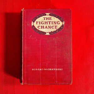 The Fighting Chance, by Robert W. Chambers, First Edition, Hardcover Book, 1906