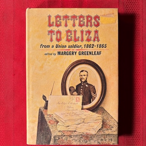 Cartas a Eliza de un soldado de la Unión, 1862-1865, editado por Margery Greenleaf, primera edición, libro de tapa dura, 1970