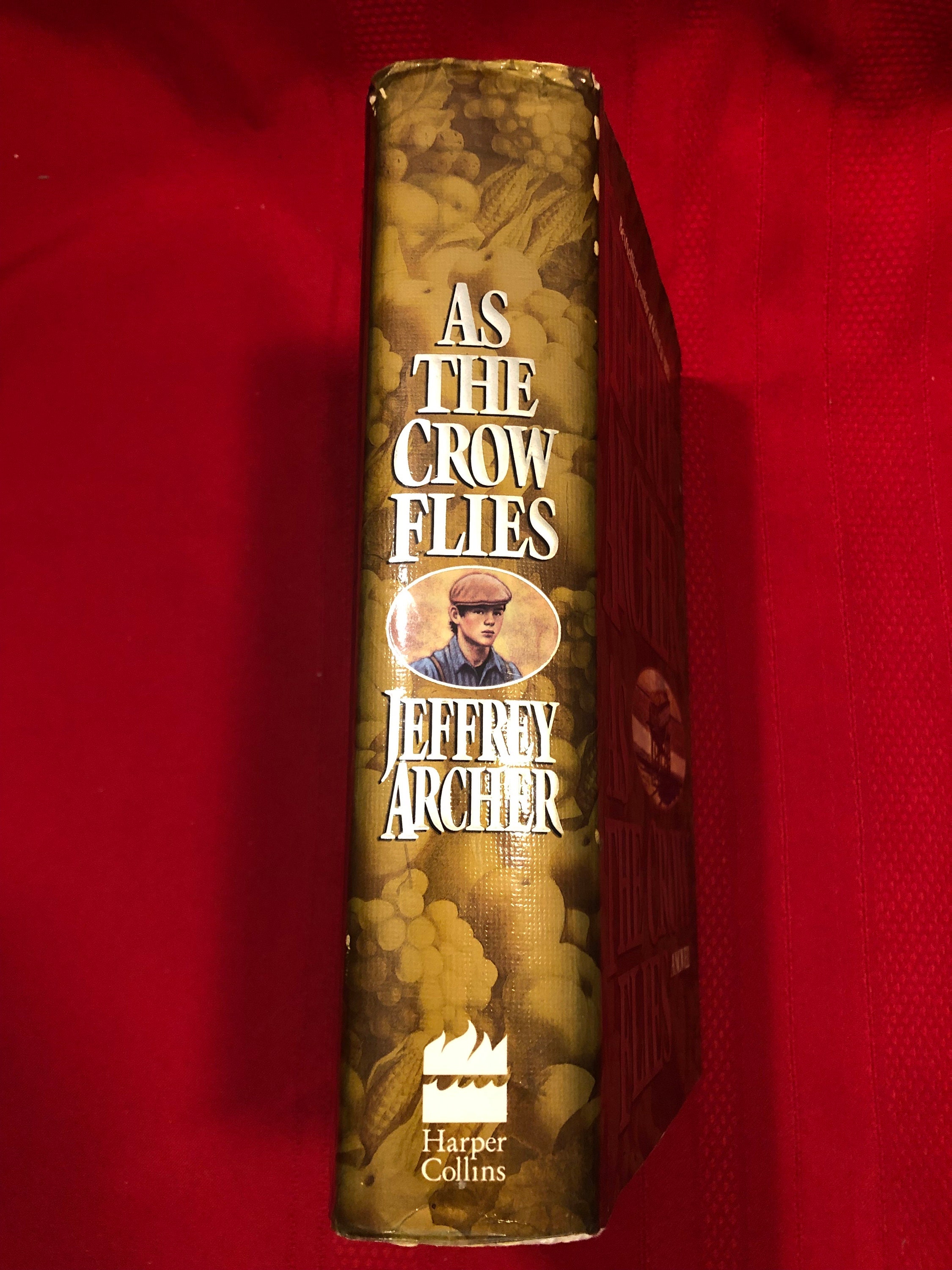 As the Crow Flies, A Novel by Jeffrey Archer, First Edition