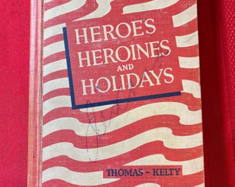 Heroes, Heroines, and Holidays, by Eleanor Thomas and Mary G. Kelty, Hardcover Book, 1947
