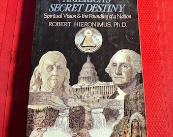 America&#39;s Secret Destiny, Spiritual Vision & the Founding of a Nation, by Robert Hieronimus, PhD., Paperback Book, 1989