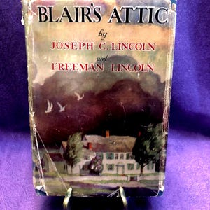 Blair’s Attic, by Joseph C. Lincoln & Freeman Lincoln, First Edition Hardcover Book, 1929