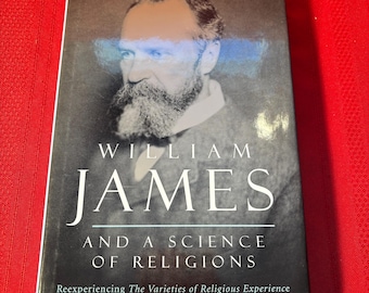 William James and a Science of Religions, Reexperiencing The Varieties of Religious Experience, Edited by Wayne Proudfoot, Hardcover Book,